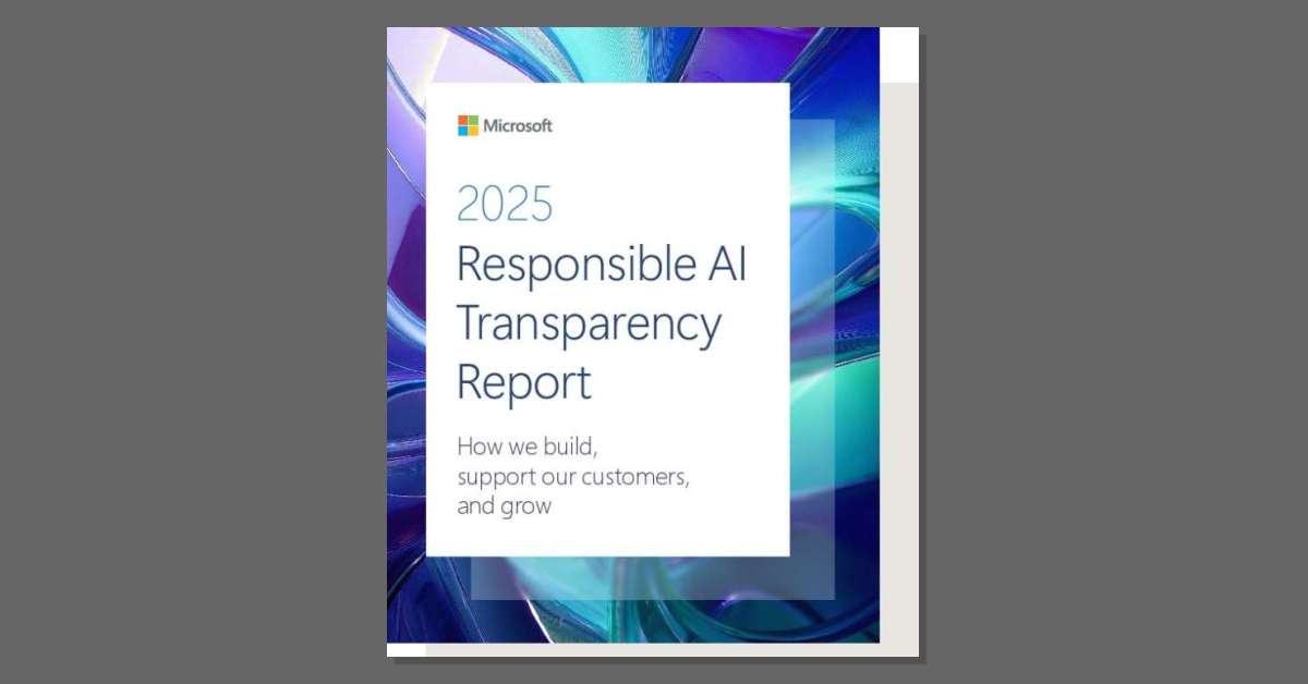 2025 Responsible AI Transparency Report